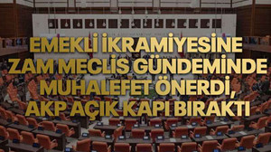 Emekli ikramiyesine zam meclis gündeminde. Muhalefet önerdi, AKP açık kapı bıraktı